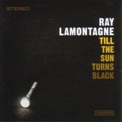 Ray LaMontagne : Till the Sun Turns Black